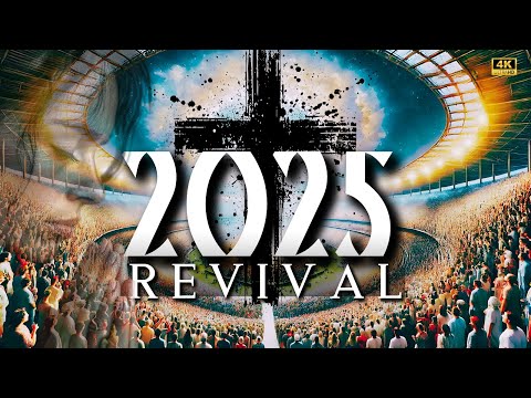 2025: The Year of Global Revival – Prophecies, Signs, and God’s Final Call?