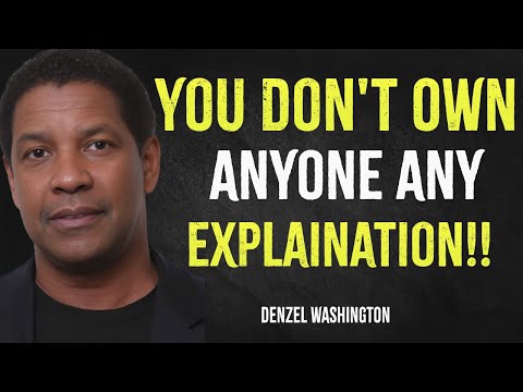 You Don't Owe Anyone any Explanation | Denzel Washington Motivation