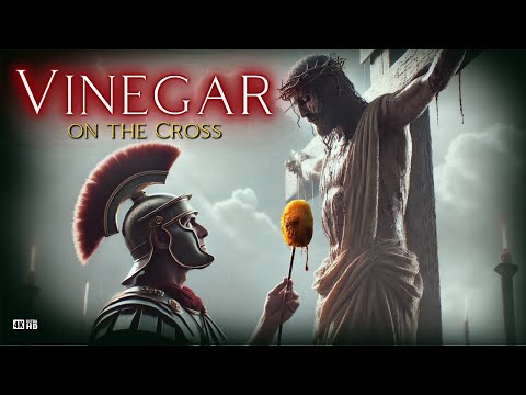 The Mystery of Vinegar on the Cross: The Dark and Forgotten Meaning of the Last Provocation to Jesus