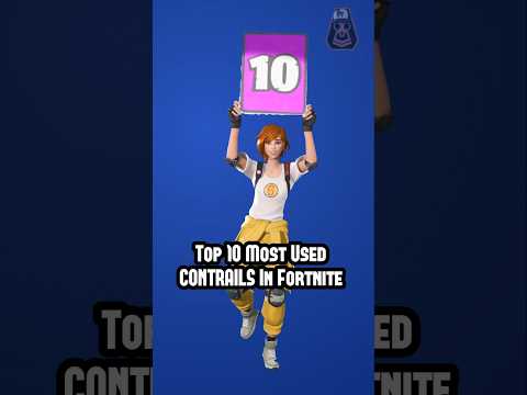 Top 10 Most Used CONTRAILS In Fortnite