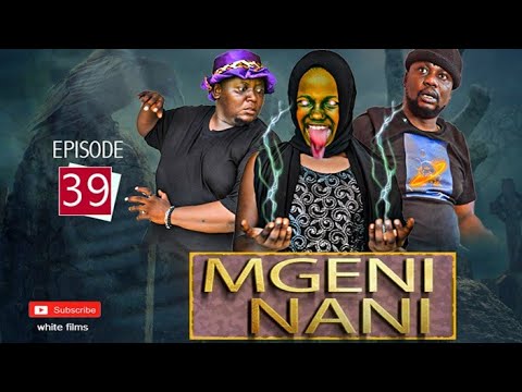 "MGENI NANI" Episode [No39]