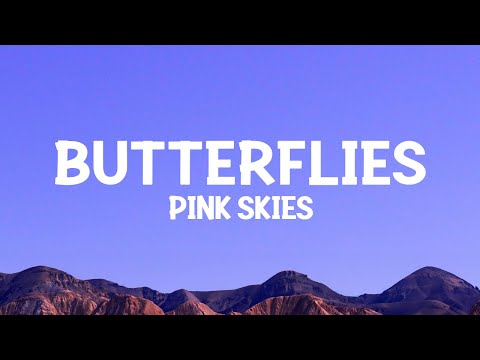 Pink Skies - Butterflies (Lyrics)