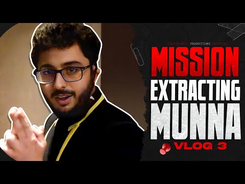 MISSION EXTRACTING MUNNA - VLOG 3