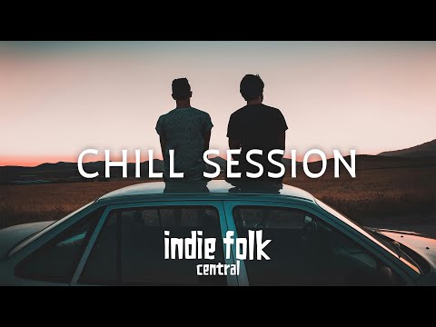 Chill Session • Moody Indie Folk Playlist, Vol 1 (40 Tracks, 2 Hours)