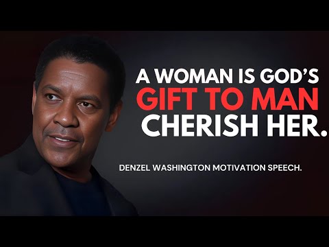 A Woman Is God’s Gift to Man – Cherish Her - Denzel Washington Best Motivational Speech. #women #god