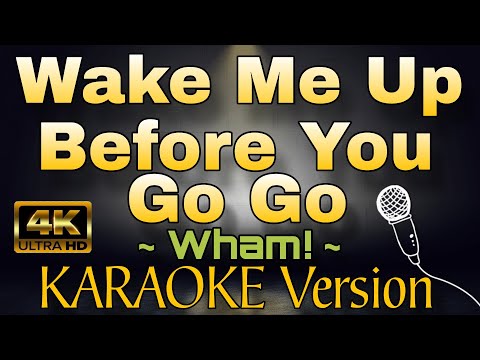 WAKE ME UP BEFORE YOU GO GO - Wham! (HD KARAOKE Version)