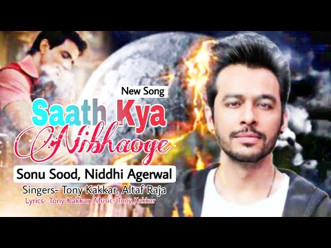 Saath Kya Nibhaoge (LYRICS)- Sonu Sood | Tony Kakkar, Altaf Raja | Niddhi Agerwal | Farah Khan