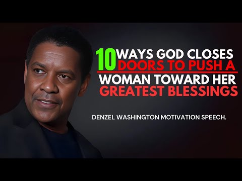 10 Ways God Closes Doors to Push a Woman Toward Her Greatest Blessings   #denzelwashingtonmotivation