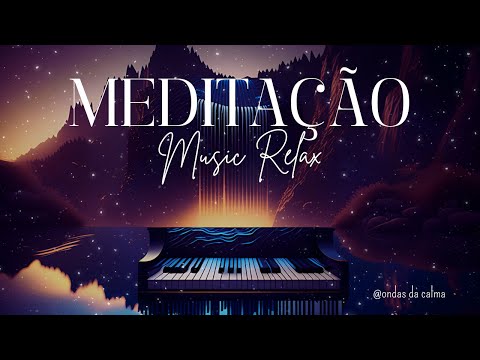 Meditação -  Music Relax -  Musica para dormir -  Musica para Meditar