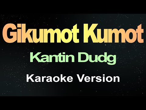 GIKUMOT KUMOT - Kantin Dudg (Minus One) lyrics