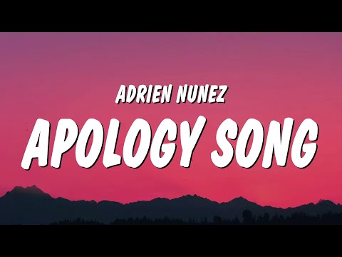 Adrien Nunez - APOLOGY SONG (Lyrics)