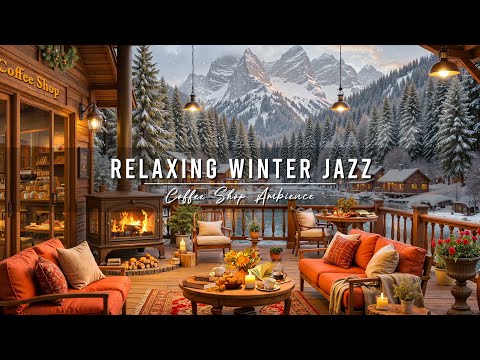 Relaxing Jazz Instrumental Music ⛄ Cozy Winter Coffee Shop Ambience with Smooth Jazz Music for Work