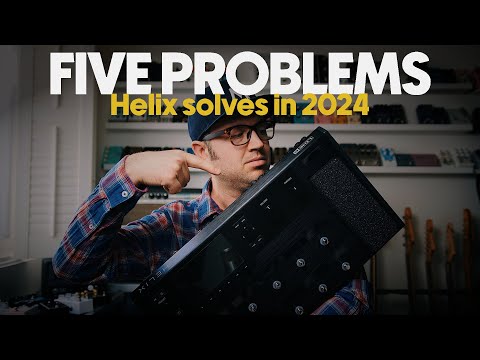 5 Problems the Line6 HELIX solves in 2024