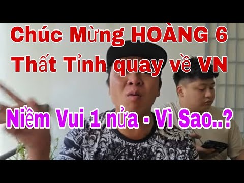 HOÀNG 6 Quay Về VN - Liệu qua được Ải P Luật