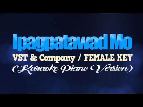 IPAGPATAWAD MO - VST & Company/FEMALE KEY (KARAOKE PIANO VERSION)