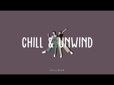 【 playlist 】Chill & Unwind – The Ultimate Relaxing Playlist | Study and Working Music ~ Chillin 4AM