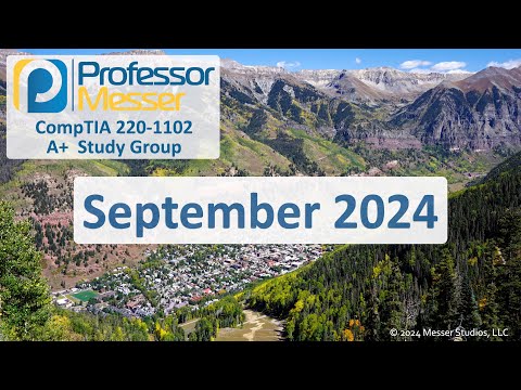 Professor Messer's 220-1102 A+ Study Group - September 2024