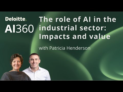 AI360 S2: E1 | The role of AI in the industrial sector: Impacts and value