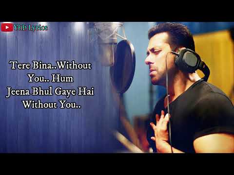 Tere Bina - Without You (Lyrics)Song | Salman Khan | New Hindi Song |  Romantic Song  | Yhb Lyrics