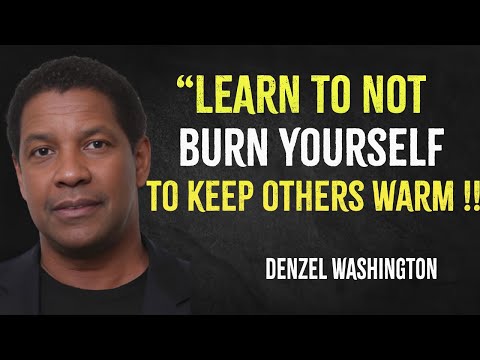 Learn to not burn yourself to keep others warm | Denzel Washington Motivation