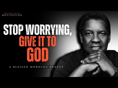 STOP WORRYING AND GIVE IT TO GOD | Best Motivational Speech inspired by Denzel Washington Motivation