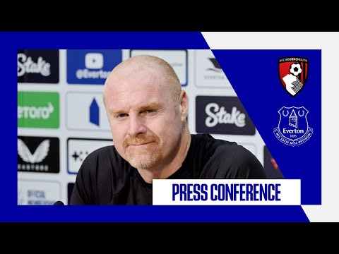 BOURNEMOUTH V EVERTON | Sean Dyche's press conference