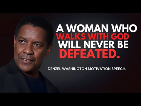 A Woman Who Walks with God Will Never Be Defeated - Denzel Washington Best Motivational Speech. #god