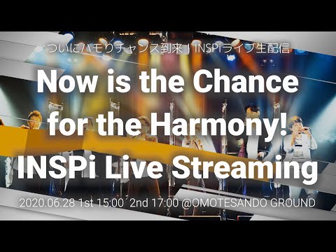 Digest Video of "Now is the Chance for the Harmony! INSPi Live Steaming" / INSPi