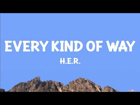 H.E.R. - Every Kind Of Way (Lyrics)