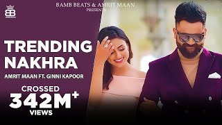 Trending Nakhra (Official Video) : Amrit Maan ft. Ginni Kapoor | Intense | Punjabi Song