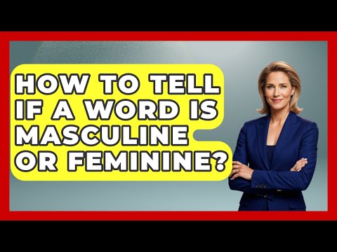 How To Tell If A Word Is Masculine Or Feminine? - Gender Equality Network