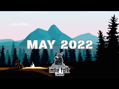 New Indie Folk; May 2022 (Vol 2) Acoustic, Dreamy, Singer-Songwriter Playlist