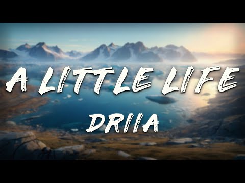 DRIIA - A LITTLE LIFE (Daydreaming Version)    [ Lyrics ]