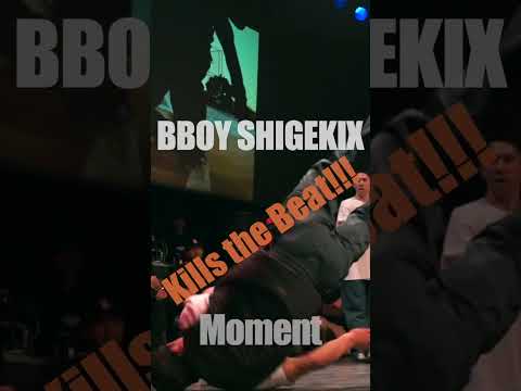 BBOY SHIGEKIX kills the beat!!!