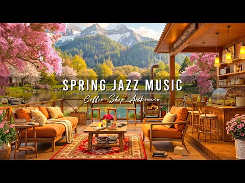 Spring Coffee Shop Ambience & Relaxing Jazz Instrumental Music 🌸 Smooth Jazz Music to Study, Work