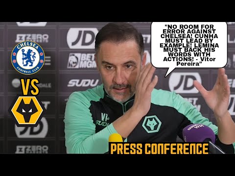 VITOR PEREIRA: 'WE CAN'T GIVE CHELSEA SPACE! "LEMINA'S APOLOGY? | Chelsea Vs Wolves Press Conference