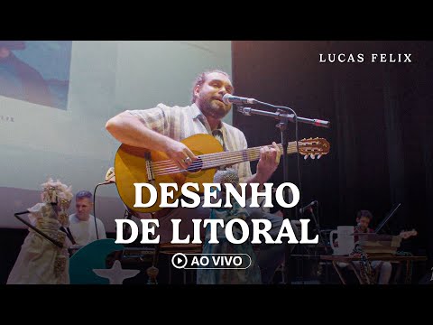 Lucas Felix - Desenho de Litoral (Ao Vivo)