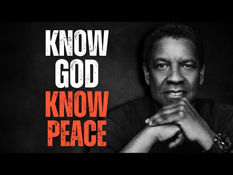 KNOW GOD, KNOW PEACE! Best Motivational Speech Inspired by Denzel Washington, Inspirational Speech