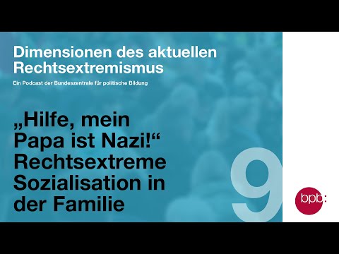 „Hilfe, mein Papa ist Nazi!“ Rechtsextreme Sozialisation in der Familie