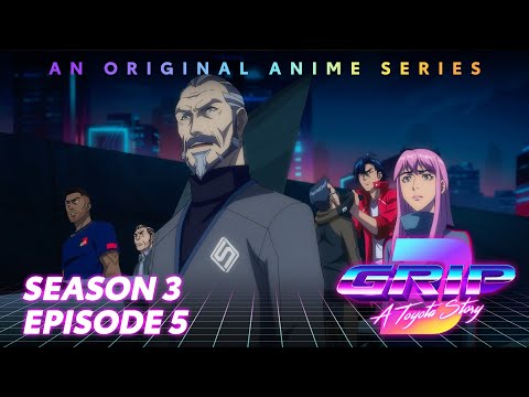 GRIP Anime Series, Season 3 Episode 5 | Everywhere | Toyota