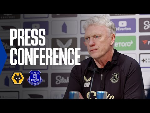 WOLVES V EVERTON | David Moyes' Premier League press conference