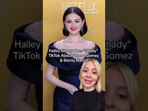 Hailey Bieber Likes 'Shady' TikTok About Selena Gomez and Benny Blanco