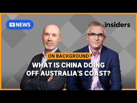 What is China doing off Australia's coast? | Insiders On Background