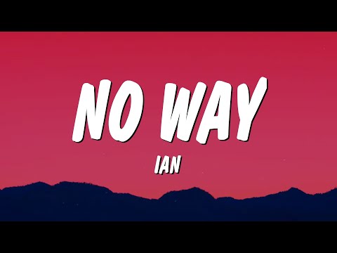 ian - No Way (Lyrics)