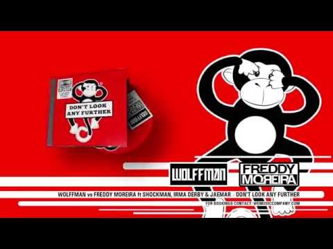 Wolffman vs Freddy Moreira - Don't Look Any Further ft. Shockman, Irma Derby & Jaemar