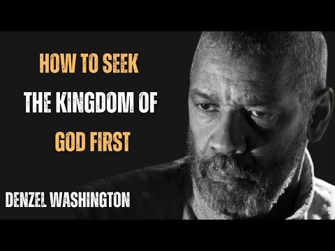 HOW TO SEEK THE KINGDOM OF GOD FIRST ! POWERFUL MOTIVATIONAL SPEECH BY DENZEL #faith #godsplan