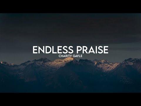 Charity Gayle - Endless Praise (Lyrics)