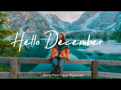 Hello December 🌞 Chill morning songs playlist | Best Indie/Pop/Folk/Acoustic Playlist