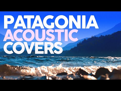 ACOUSTIC CHILL OUT - Patagonia Tour ❄️ Background Video