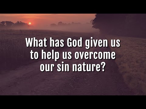 Ankerberg Classic: What has God given us to help us overcome our sin nature?